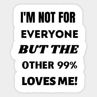 I'm Not For Everyone Sticker